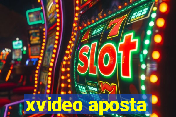 xvideo aposta